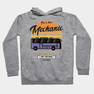 Im a bus mechanic I don't need magic to fix your bus Hoodie